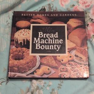 Better Homes and Gardens Bread Machine Bounty Cookbook